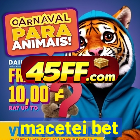 macetei bet